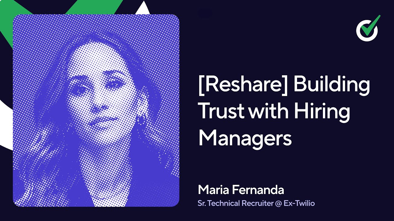 [Reshare] Building Trust with Hiring Managers w/ Sr. Technical Recruiter, Ex-Twilio, Maria Fernanda