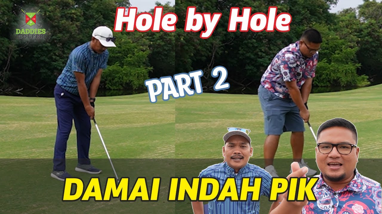 Hole By Hole Damai Indah PIK Part 2