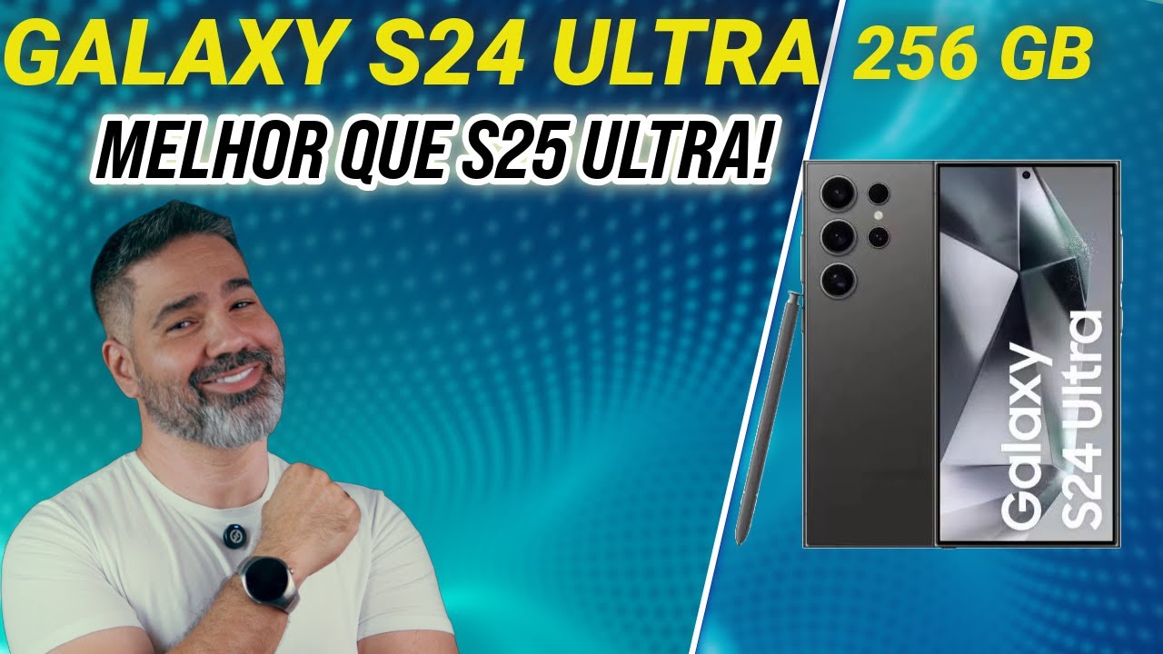 Galaxy S24 Ultra: Não Compre o S25 Ultra Antes de Ver Isso!