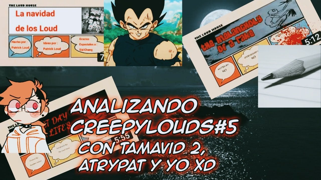 Analizando Creepylouds Parte 5 (Final)