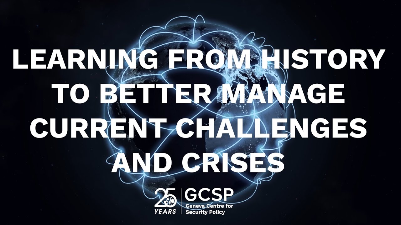 25 years GCSP: Learning from History to Better Manage Current Challenges and Crises