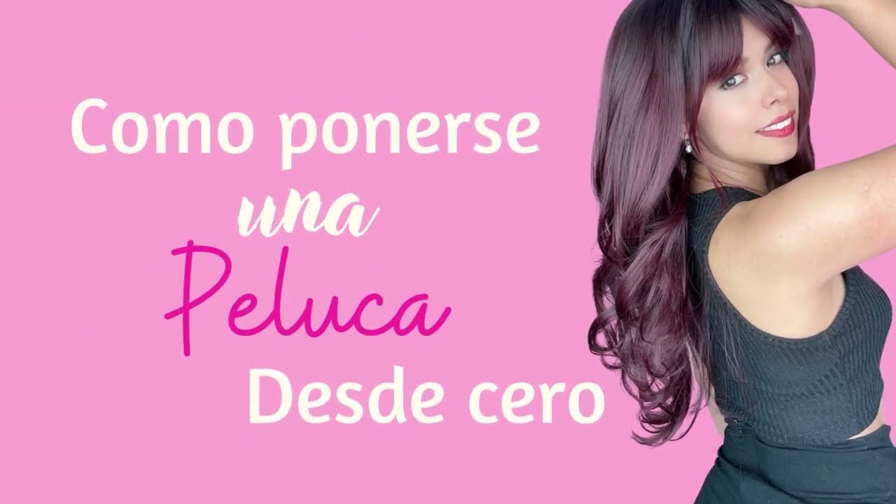 COMO PONERSE UNA PELUCA DESDE CERO