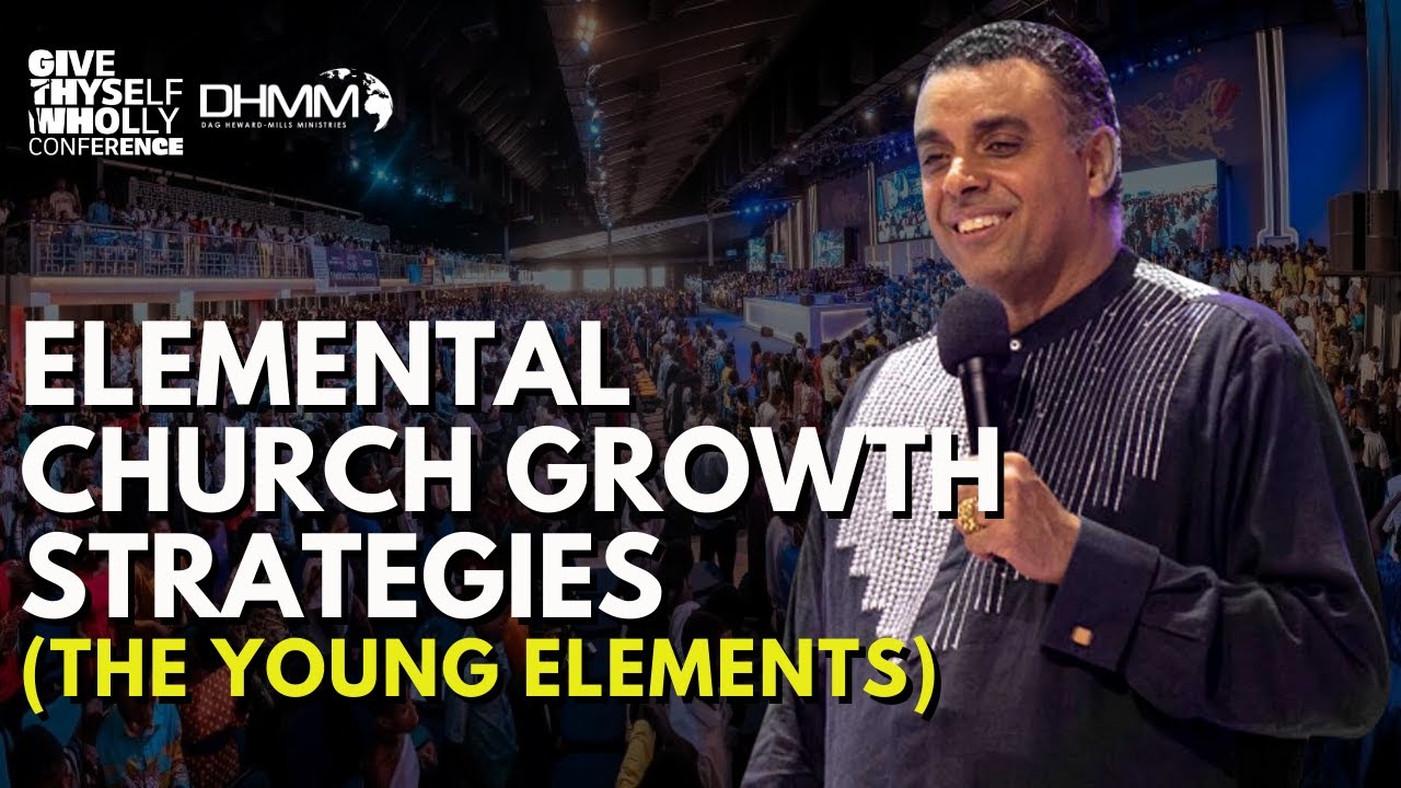 Elemental Church Growth Strategies (the young elements): Day 3, Session 2 with Dag Heward-Mills