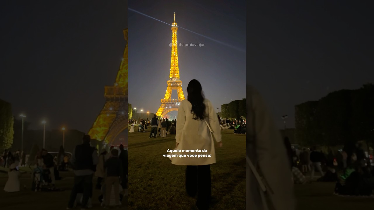 Noite em Paris - Vivendo um sonho vendo a torre Eiffel &agrave; noite pela primeira vez