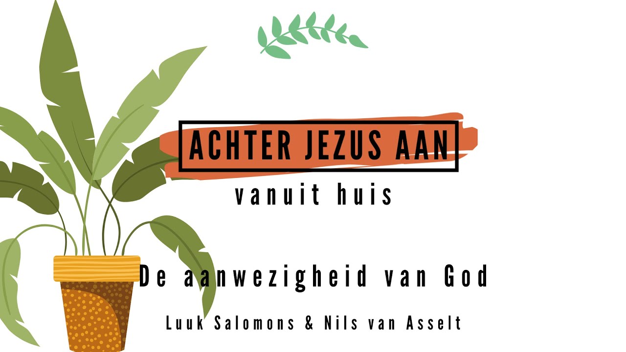 Achter Jezus Aan | Vanuit Huis | De Aanwezigheid Van God