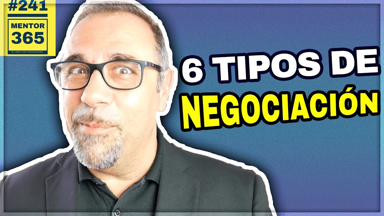 Los 6 tipos de negociación - #241-  MENTOR365