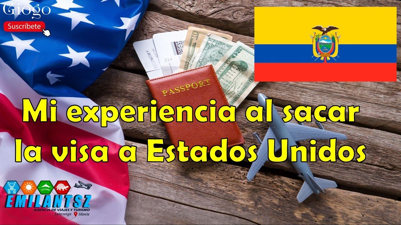 Mi experiencia al sacar la visa a Estados Unidos – Ecuador