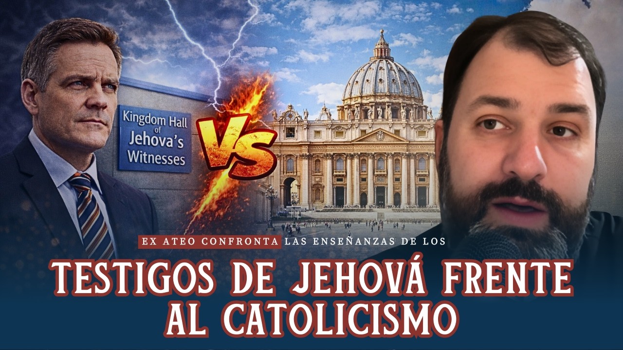 Un ex ateo confronta las enseñanzas de los Testigos de Jehová frente al catolicismo