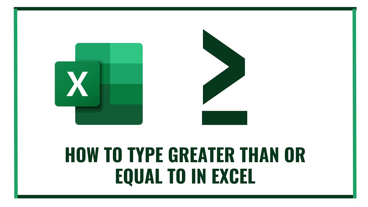 How to Type Greater Than or Equal to in Excel