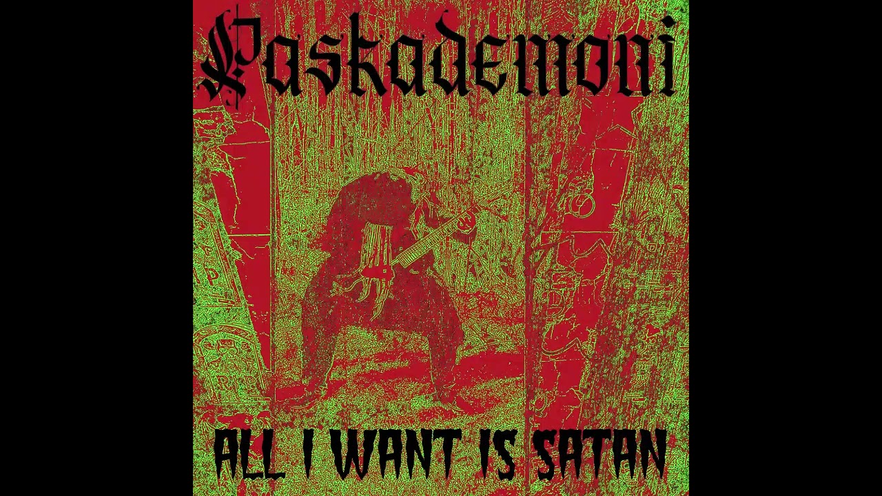 PASKADEMONI - ALL I WANT IS SATAN (OFFICIAL AUDIO)