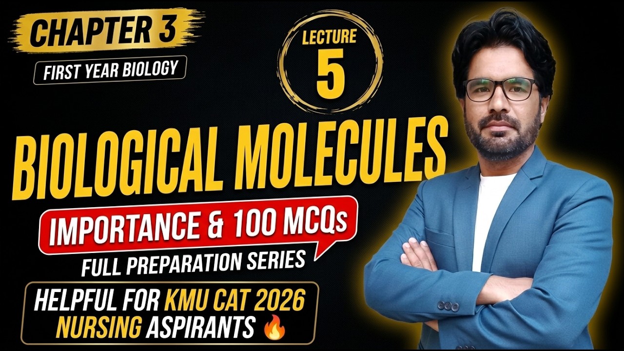 Biological Molecules Lecture 5 | Chapter 3 First Year Biology | Importance + 100 MCQs | KMU CAT 2026
