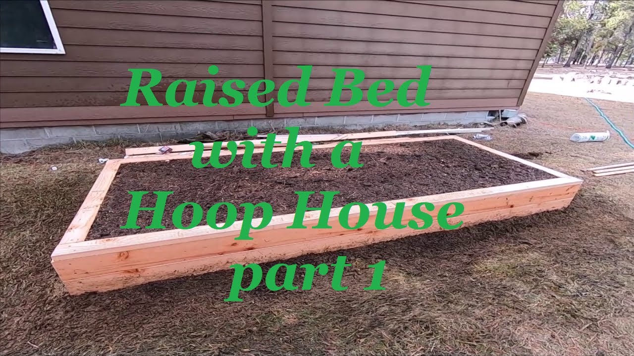 Raised Bed With Hoop House   Part 1