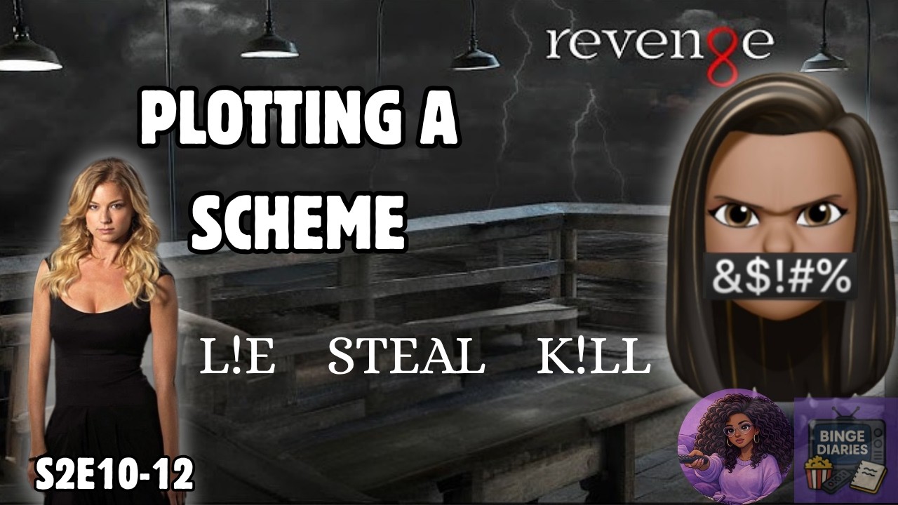 Plotting to SCHEME | Revenge Recap | S2 E10-12 | BINGE DIARIES
