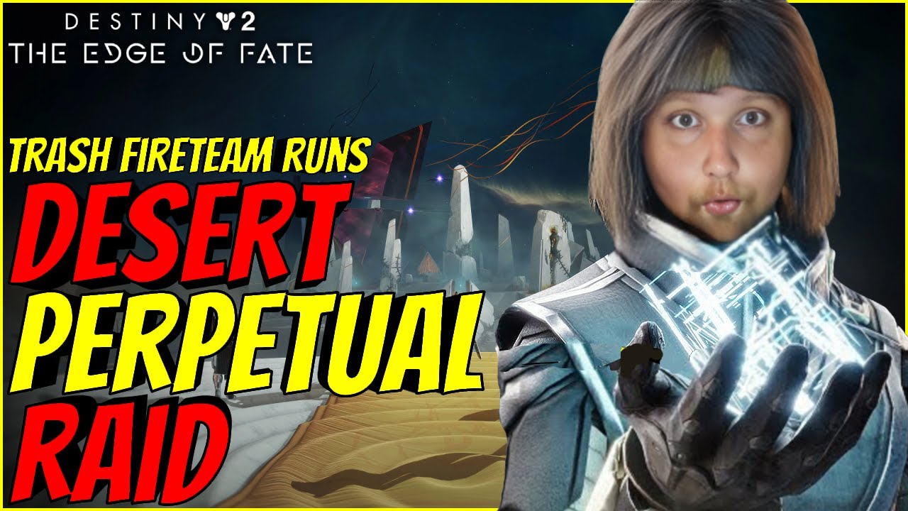 My 1st Time Doing The Desert Perpetual Raid With The Trash Fireteam In Destiny 2