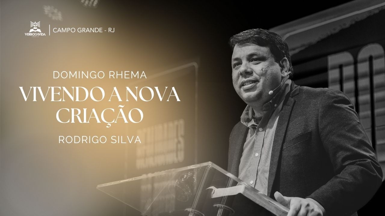 Vivendo a Nova Criação | Rodrigo Silva | 01.03.2026