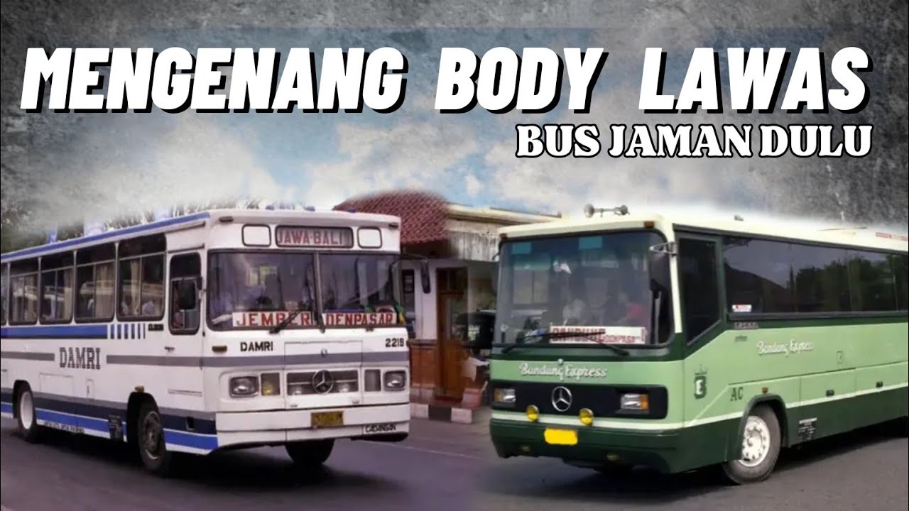 Mengenang body lawas bus jaman dulu, mengenang body lawas buatan karoseri Indonesia