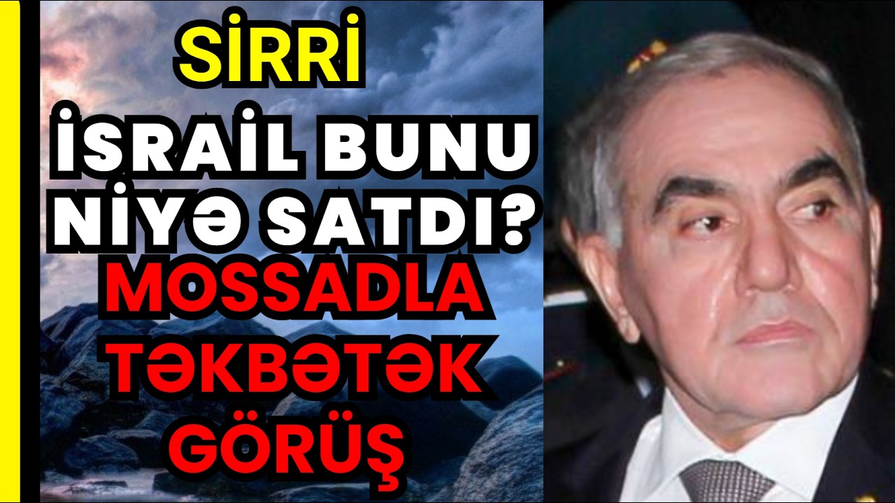 DÜNYADAN GİZLƏDİLƏN O SİLAH! Yavər Camalov Mossadla nə danışmışdı?