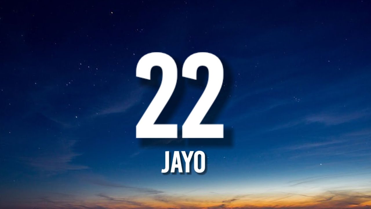 JayO - 22 (Lyrics) "you're 22, too hard to handle" [TikTok Song]
