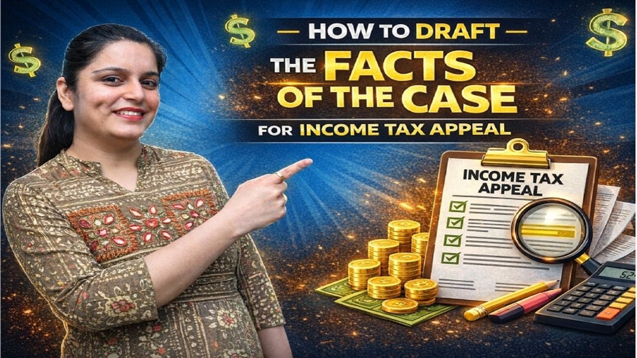 How to Draft Facts of the Case (Income Tax Appeal) | Step-by-Step Explanation