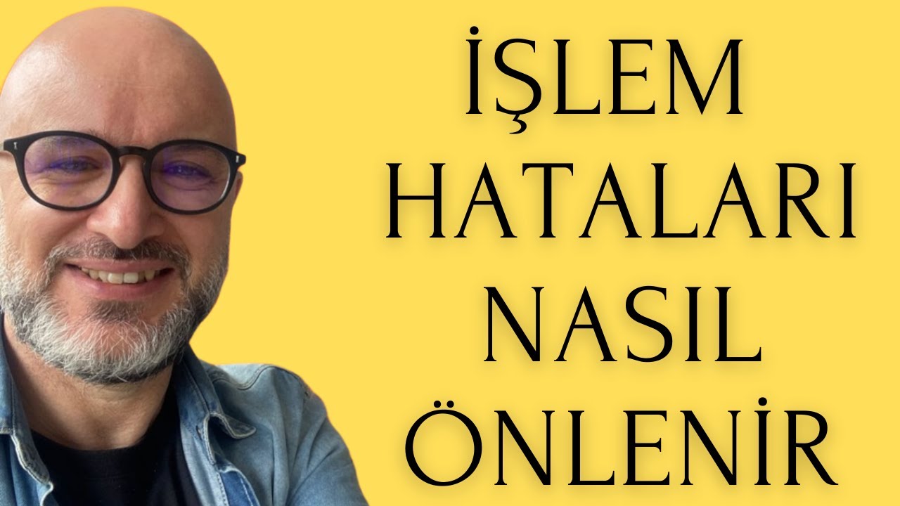 İşlem Hataları nasıl önlenir?