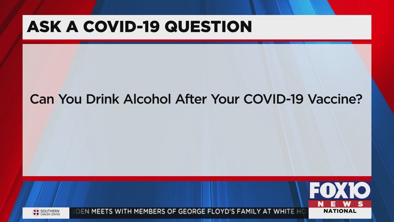COVID Question: Can you drink after the COVID vaccine?