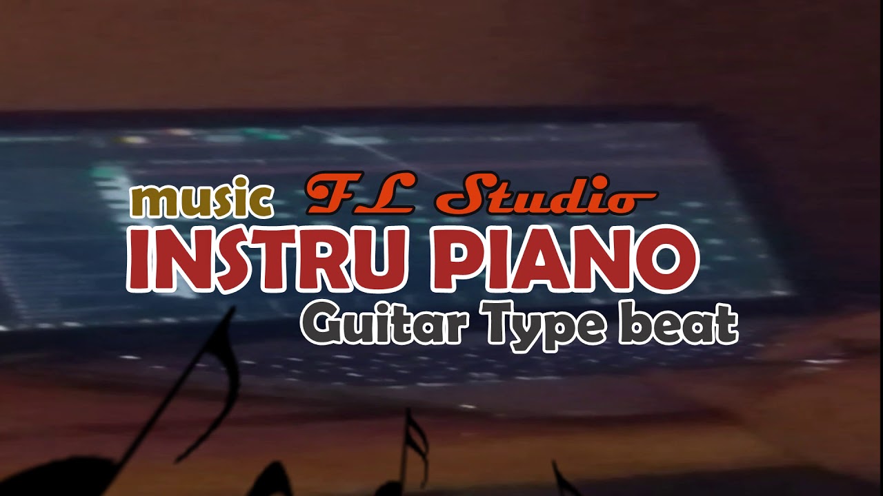 INSTRU PIANO Guitar Type beat  FL Studio