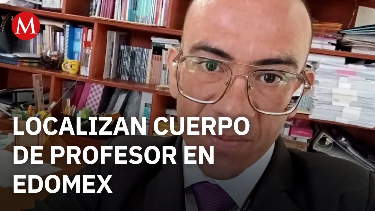 Hallan sin vida a profesor en Edomex tras 16 d&iacute;as de desaparici&oacute;n