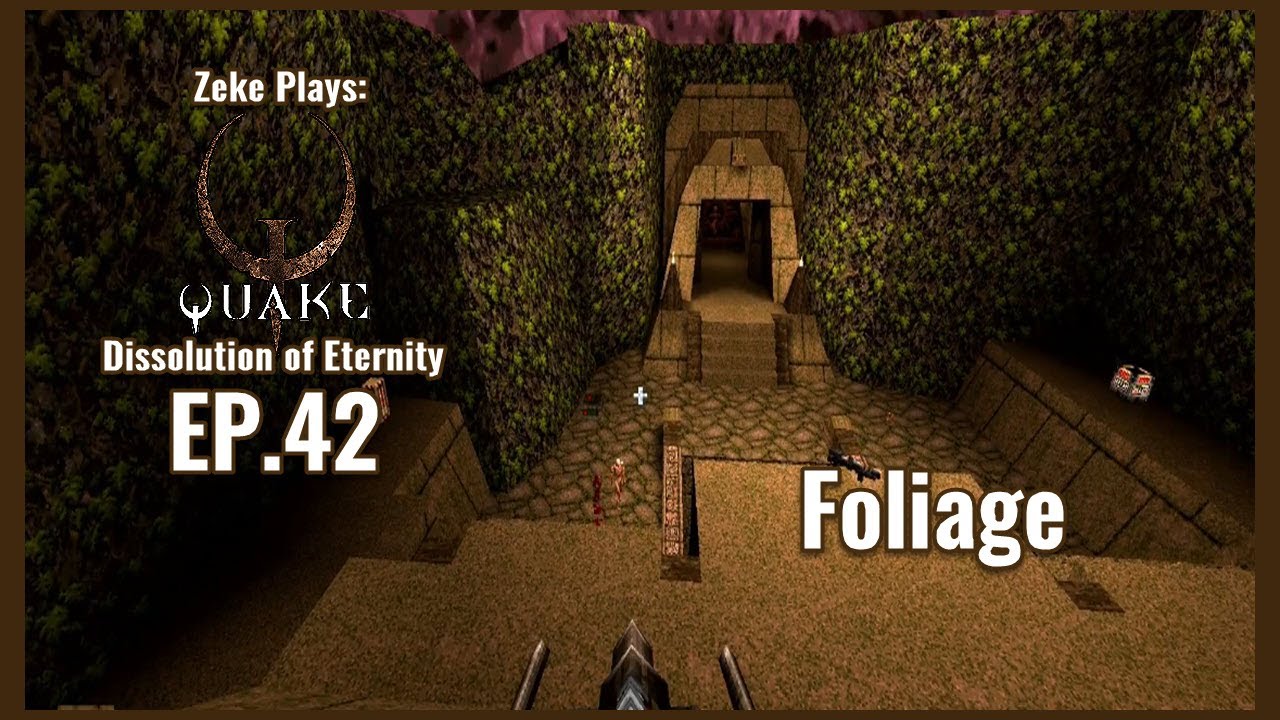 Foliage | Quake: Dissolution of Eternity | EP.42 (Zeke Plays)