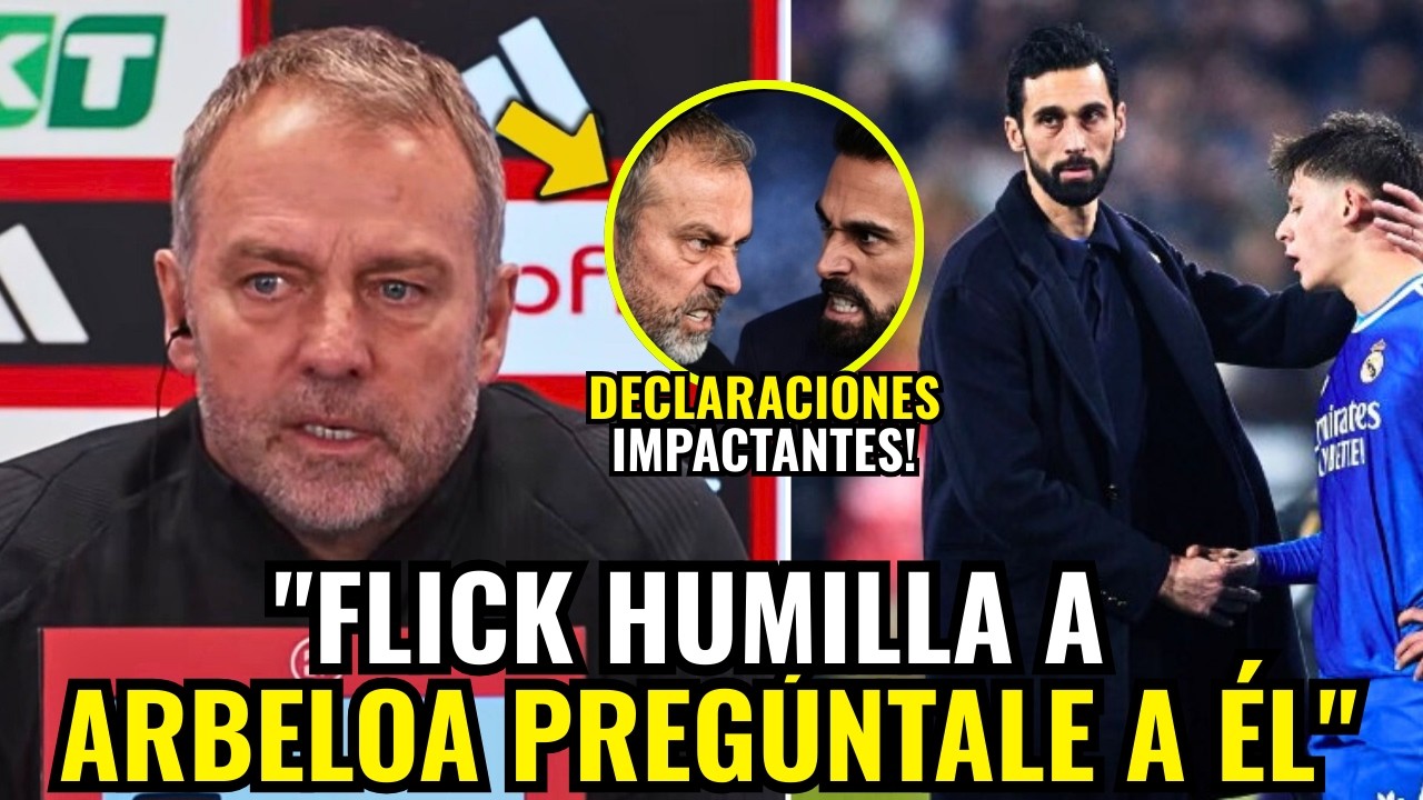 🚨 ESCÁNDALO TOTAL  LAS DECLARACIONES DE FLICK QUE HUMILLAN AL MADRID Y DEJAN A ARBELOA RETRATADO!