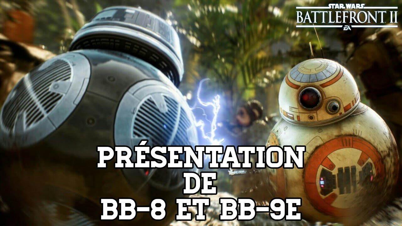 STAR WARS BATTLEFRONT II | PRÉSENTATION DE BB-8 ET BB-9E