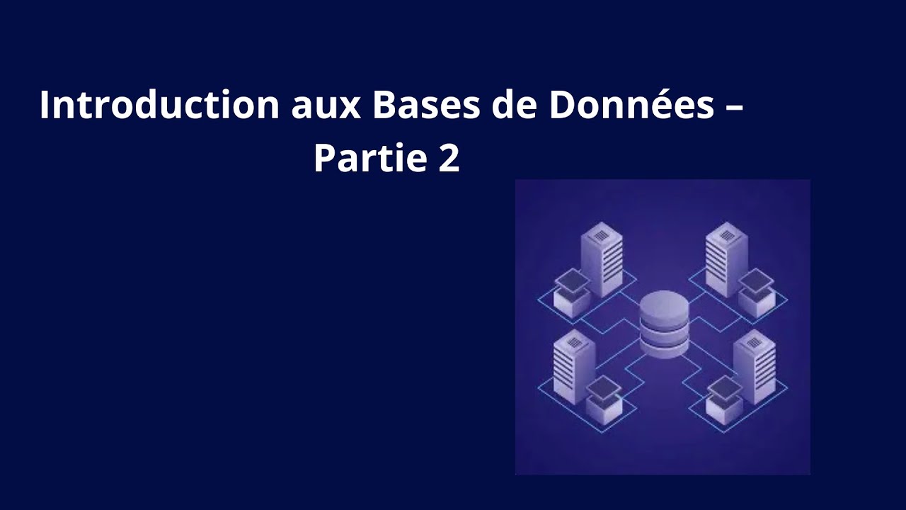 Introduction aux Bases de données - Partie 2: BD et SGBD et SQL