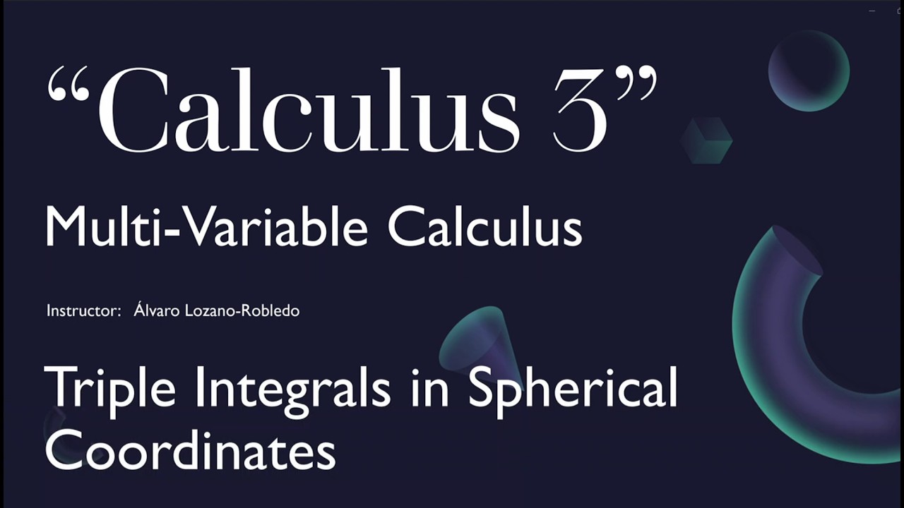 Multivariable Calculus - 31 - Triple Integrals in Spherical Coordinates