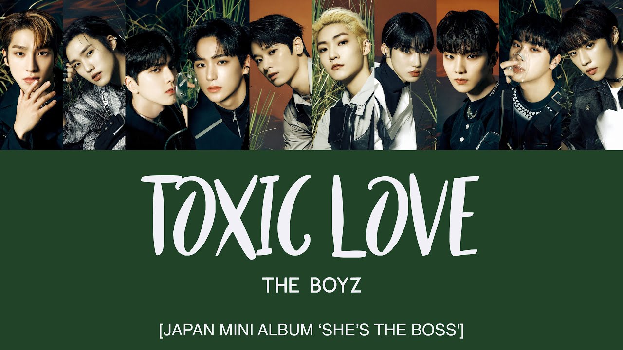 THE BOYZ (ザボーイズ) - Toxic Love [Kan|Rom|Eng Lyrics] [POR/ITA]