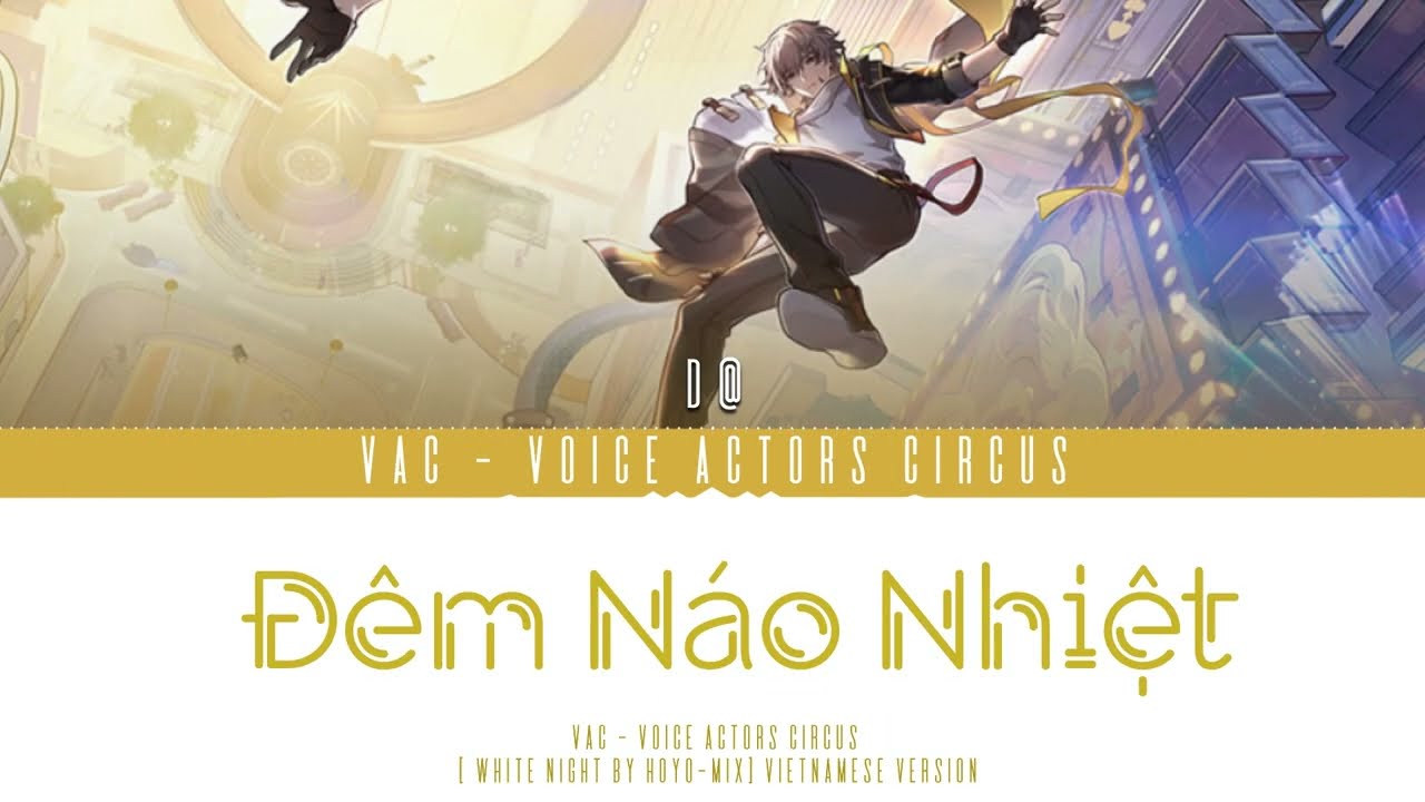 Đêm Náo Nhiệt - White Night - Ca Khúc Ấn Tượng Honkai: Star Rail Việt Hoá (Caelus Version)