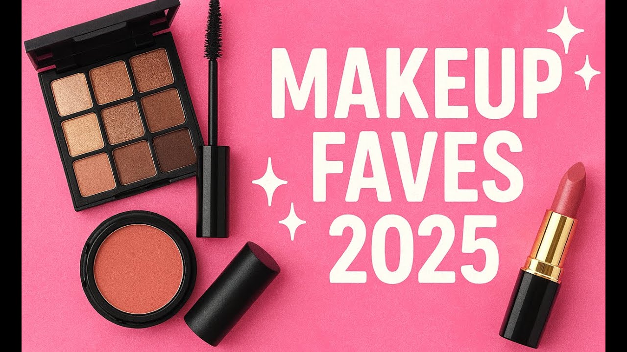 Makeup Faves 2025