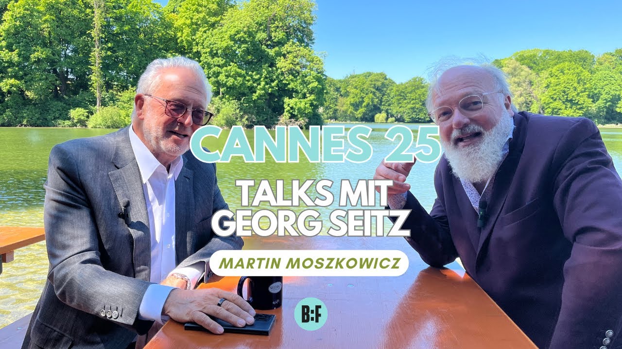 Cannes 25 Talks mit Georg Seitz | Martin Moszkowicz