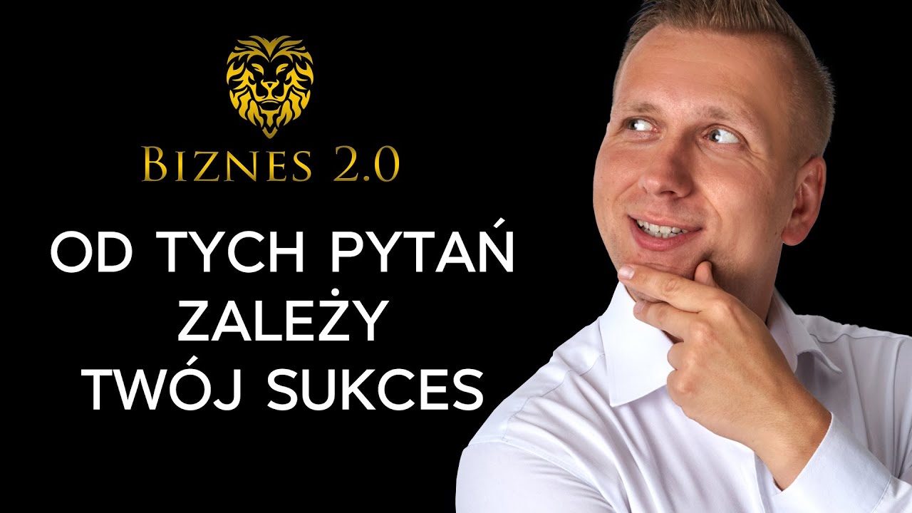 Myślenie pytaniami - Jak zarabiać 10x więcej? [Biznes 2.0]