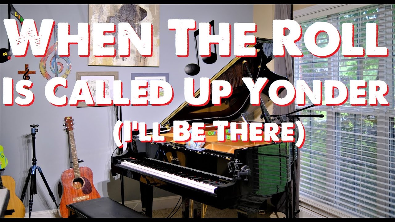 When the Roll Is Called Up Yonder - Piano Instrumental Hymn w/ Lyrics & Bloopers at end