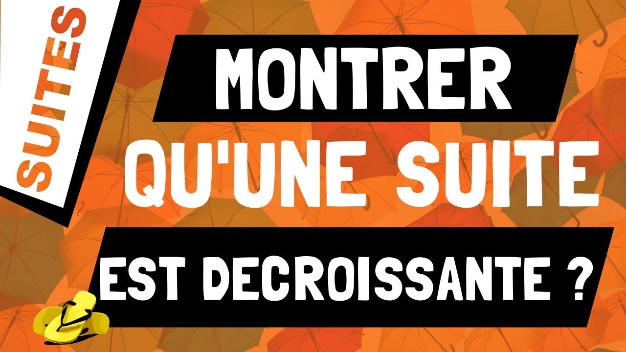 Comment montrer qu'une suite est décroissante ?