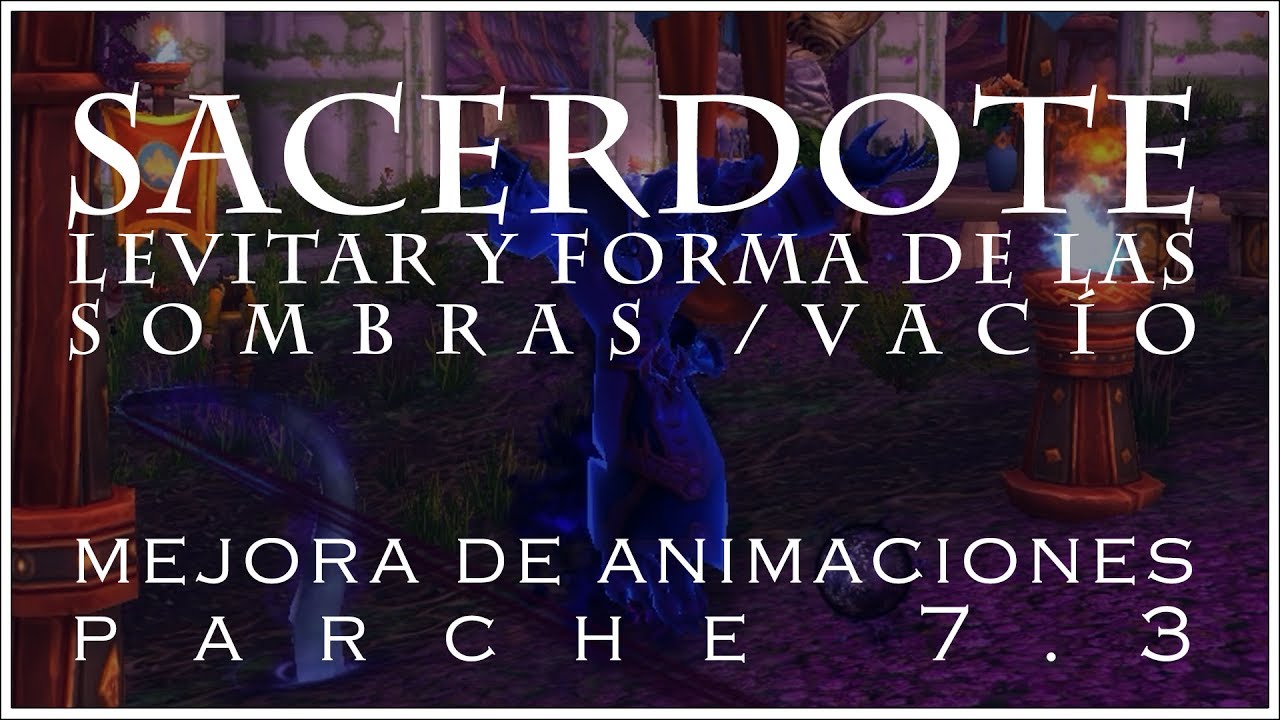 PARCHE 7.3: LEVITAR Y FORMA DE LAS SOMBRAS/VAC&Iacute;O. SACERDOTE. NUEVAS ANIMACIONES.