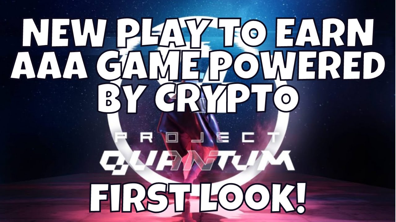[PROJECT QUANTUM] PLAY TO EARN | TRIPLE A NFT GAME | FIRST LOOK