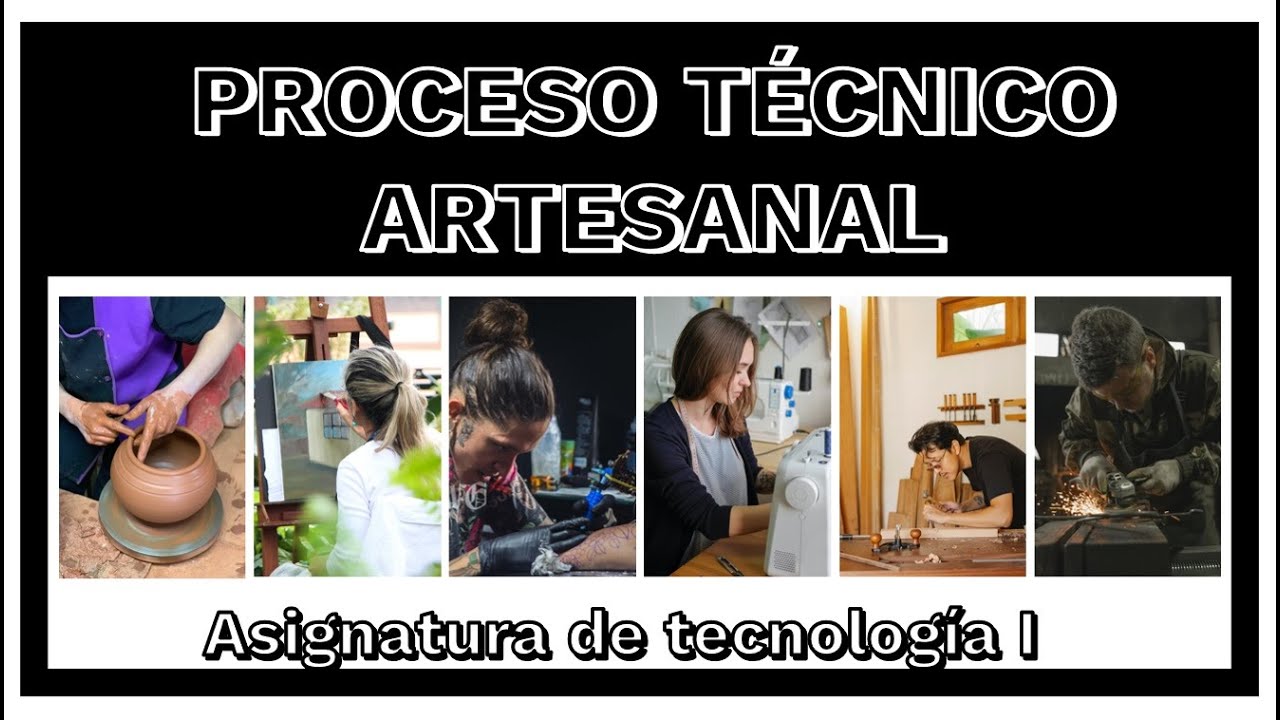Proceso T&eacute;cnico Artesanal | Asignatura de Tecnolog&iacute;a - 1ero Secundaria