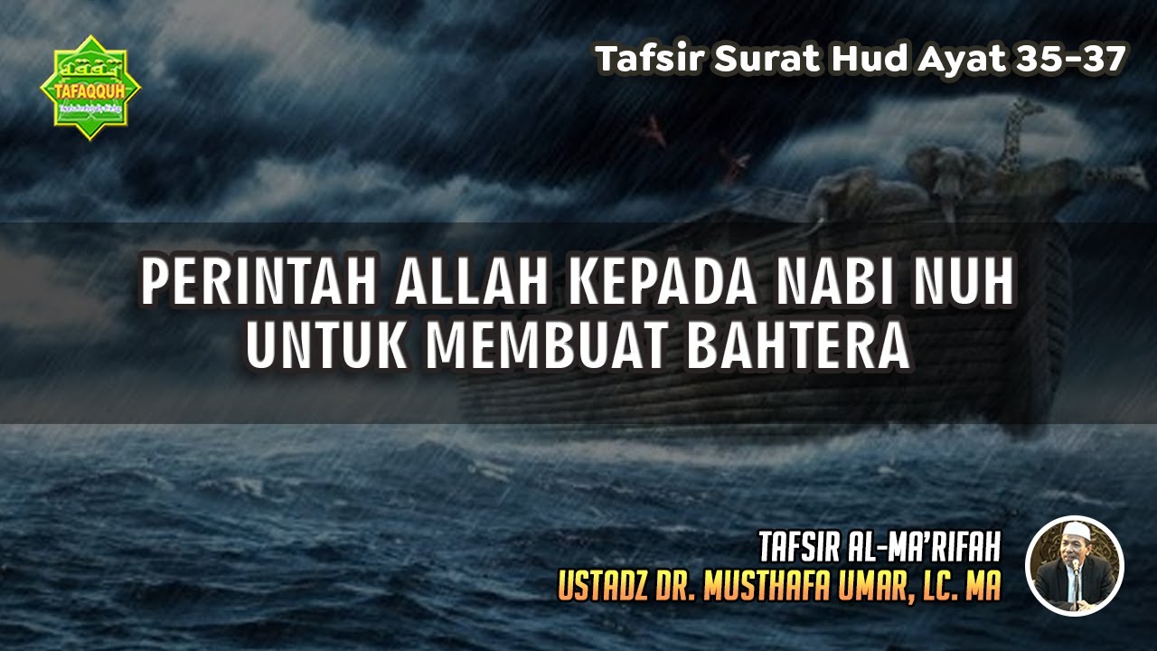 TAFSIR SURAT HUD AYAT 35-37 | Ustadz Dr. Musthafa Umar, Lc., MA