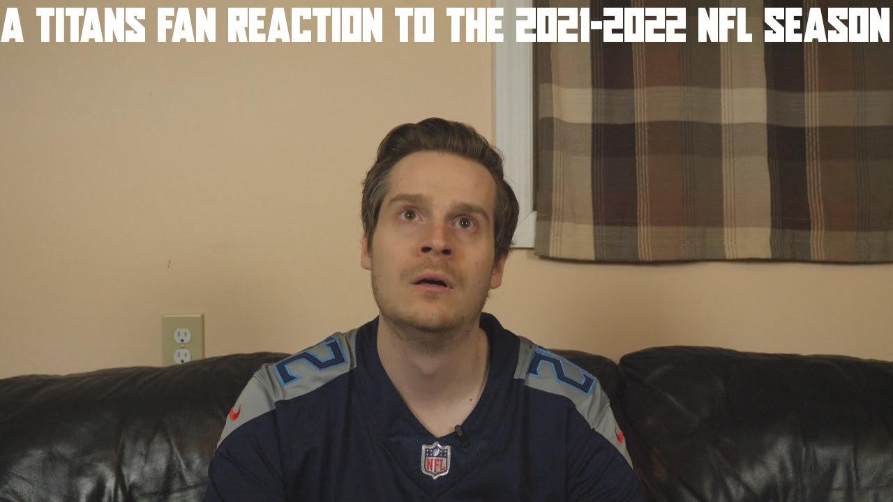 A Titans Fan Reaction to the 2021-2022 NFL Season