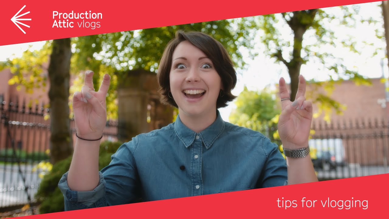 Production Attic Vlogs - Tips for Vlogging