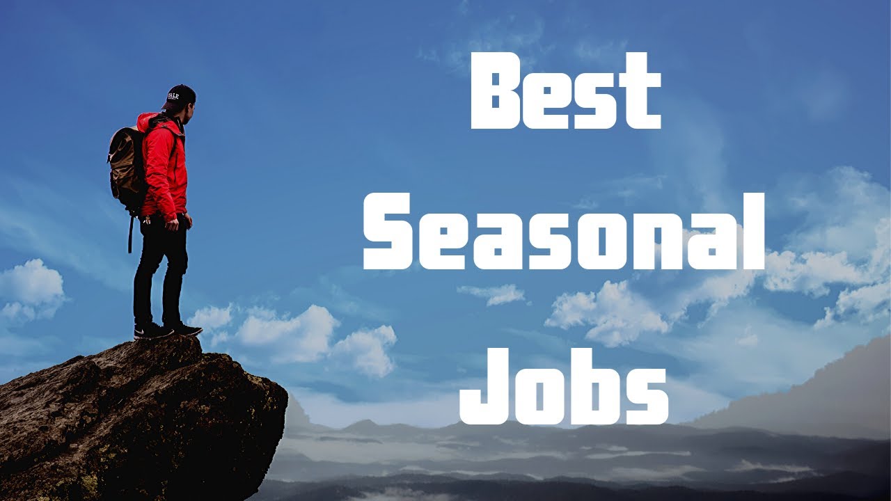 Best Seasonal Jobs | Getting Started with Seasonal Work
