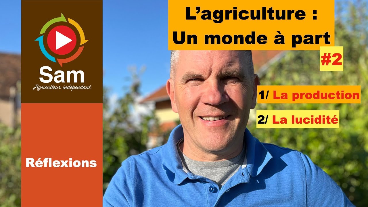L'agriculture , un monde à part #2 : La production et la lucidité. Historique et réalités.