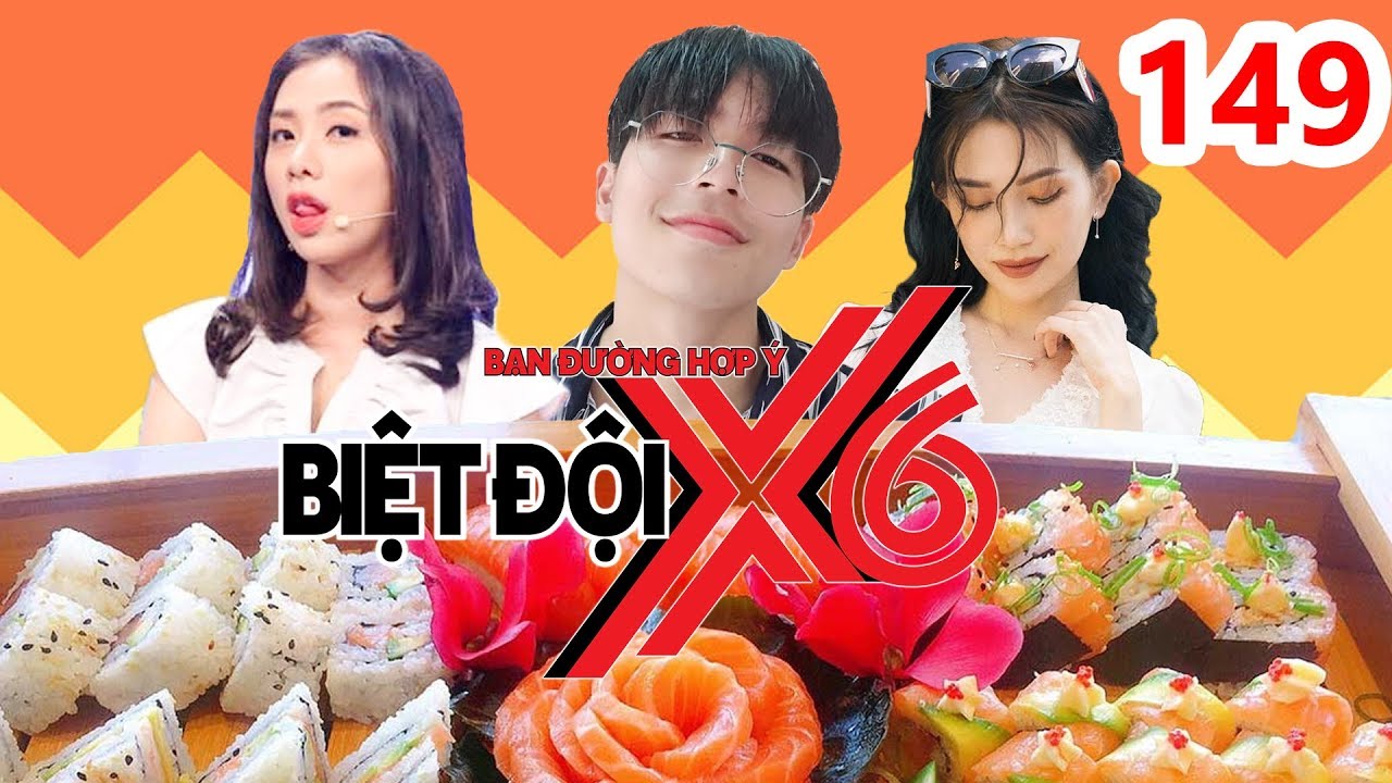 BIỆT ĐỘI X6 | BDX6 #149 | Sĩ Thanh - Miko h&aacute;o hức ăn sushi - Yoon Trần 'b&oacute;c mẽ' Vlogger Huy Cung 😂