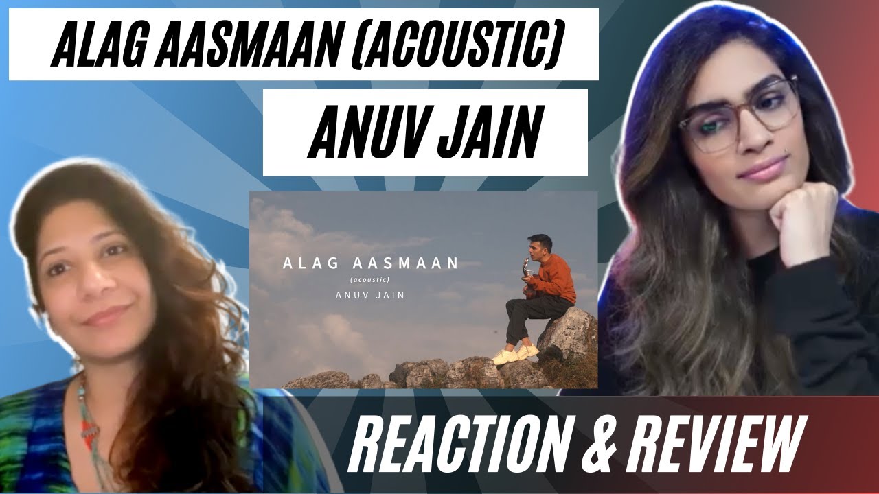 АЛАГ ААСМААН АКУСТИЧЕСКАЯ (@anuvjain) РЕАКЦИЯ!
