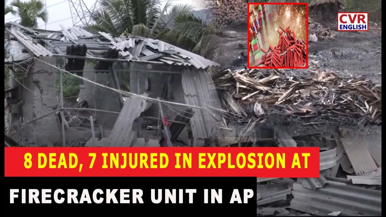 8 People Died, 7 Critically Injured In Explosion At Fireworks Manufacturing Plant In Anakapalli |CVR